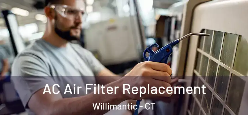 AC Air Filter Replacement Willimantic - CT