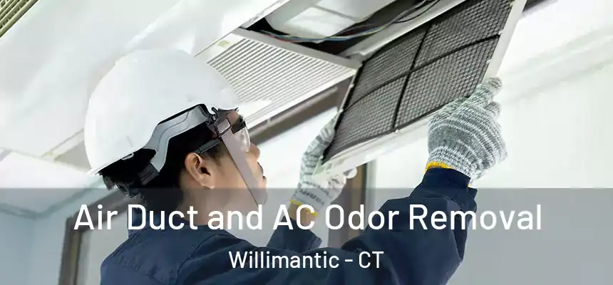  Air Duct and AC Odor Removal Willimantic - CT