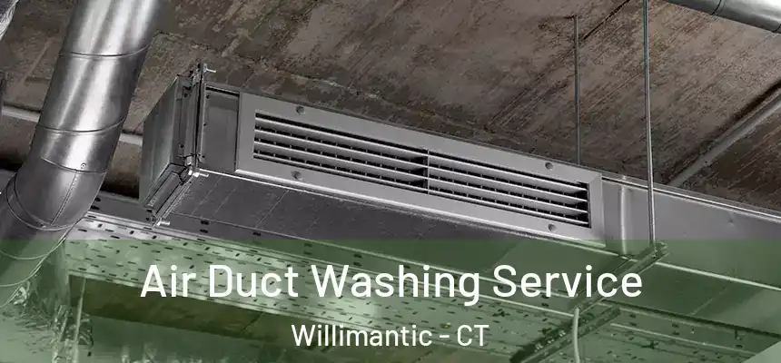  Air Duct Washing Service Willimantic - CT