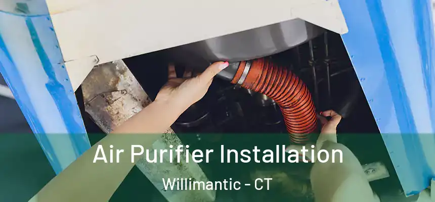 Air Purifier Installation Willimantic - CT