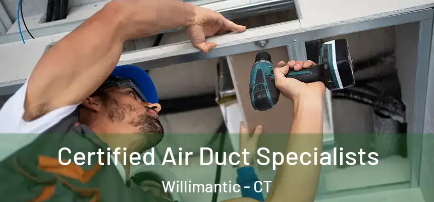  Certified Air Duct Specialists Willimantic - CT
