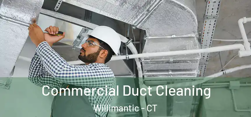  Commercial Duct Cleaning Willimantic - CT
