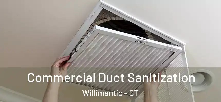 Commercial Duct Sanitization Willimantic - CT