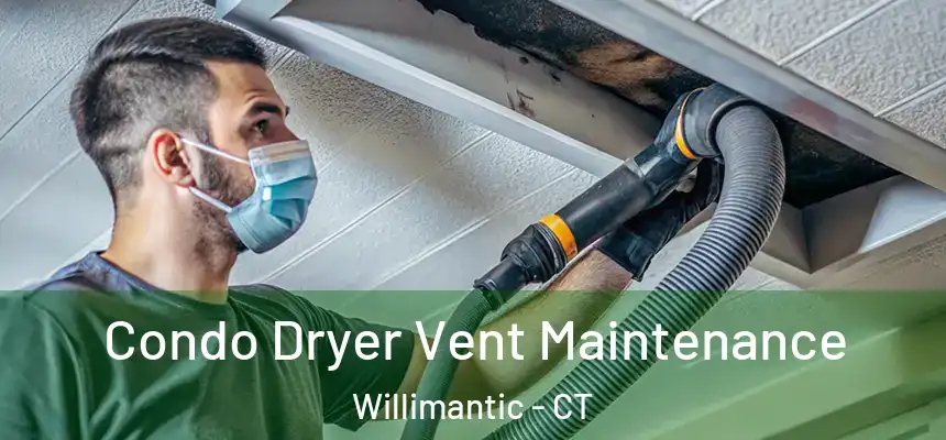  Condo Dryer Vent Maintenance Willimantic - CT