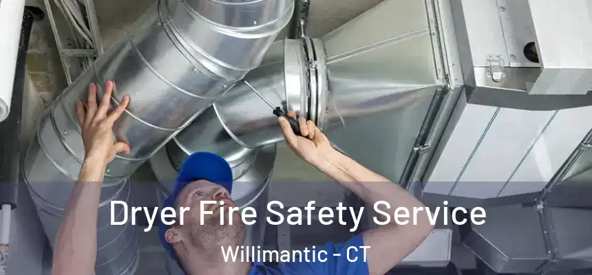  Dryer Fire Safety Service Willimantic - CT