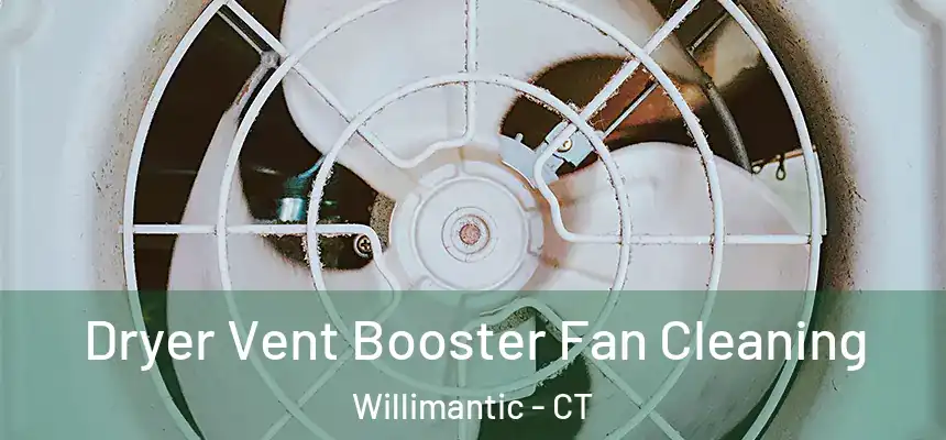 Dryer Vent Booster Fan Cleaning Willimantic - CT