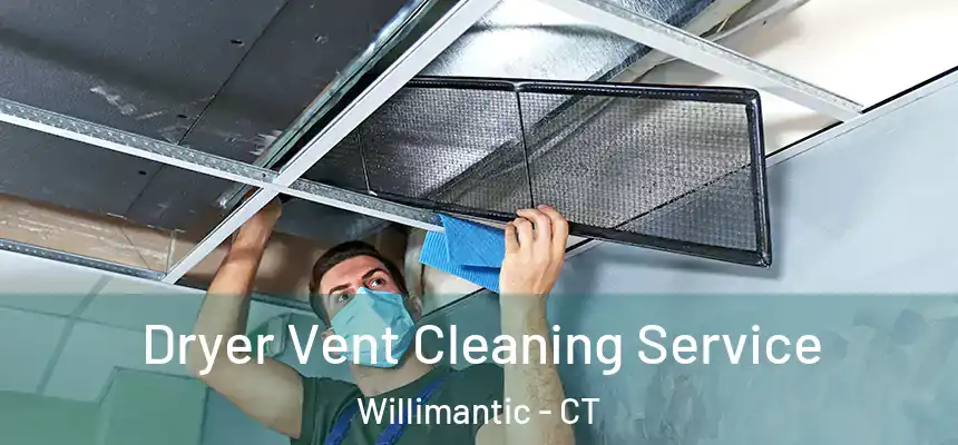  Dryer Vent Cleaning Service Willimantic - CT