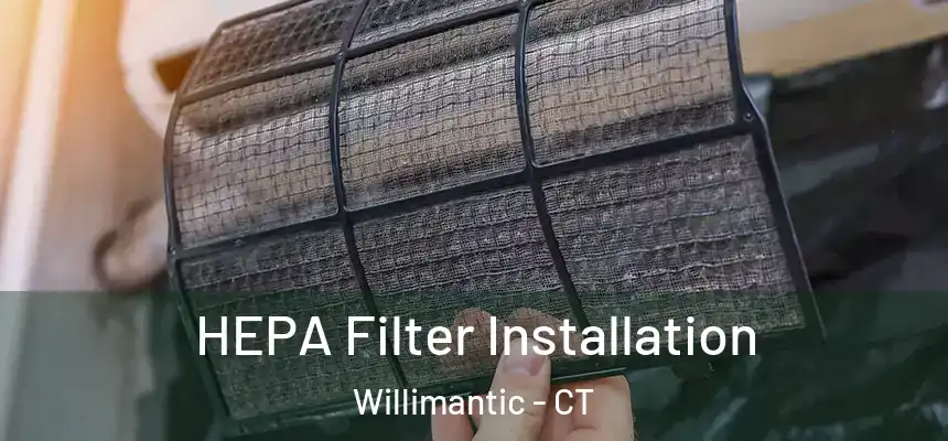  HEPA Filter Installation Willimantic - CT