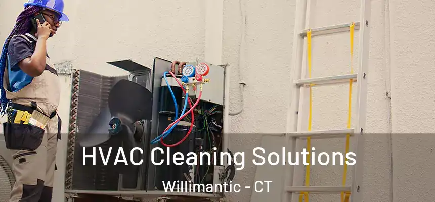  HVAC Cleaning Solutions Willimantic - CT