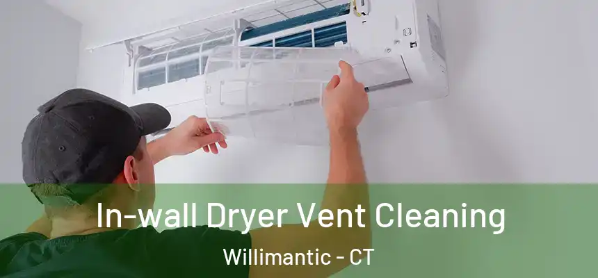  In-wall Dryer Vent Cleaning Willimantic - CT