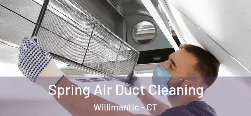 Spring Air Duct Cleaning Willimantic - CT